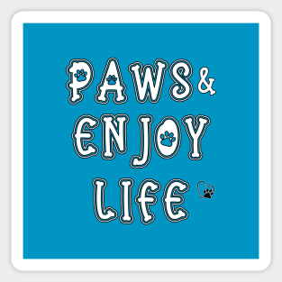 Paws and Enjoy Life Sticker